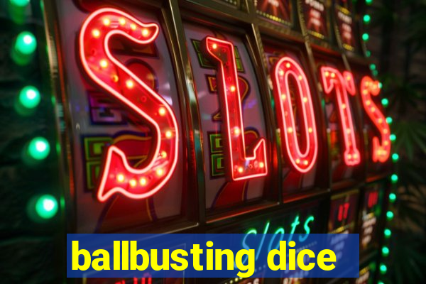 ballbusting dice